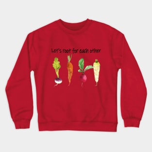 Let's root for each other positive quote Crewneck Sweatshirt